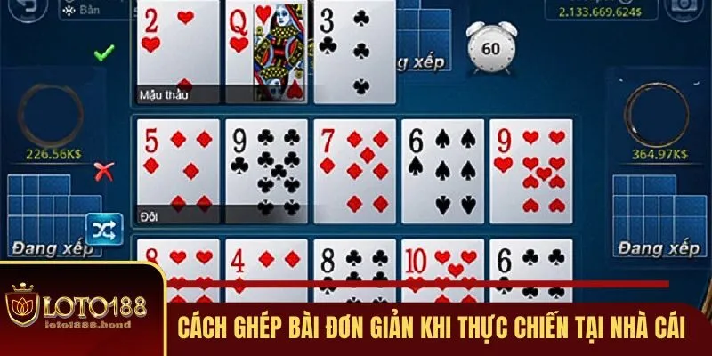 Mậu Binh - Game Bài Siêu Trí Tuệ, Hấp Dẫn Tại Loto188 4 Cách ghép bài đơn giản khi thực chiến tại nhà cái