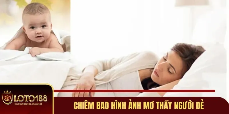 Chiêm bao những hình ảnh mơ thấy người đẻ
