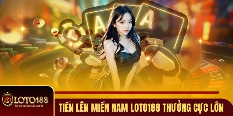 Game Bài Online Loto188 - Địa Chỉ Săn Thưởng Siêu Hot 2025 3 Game bài online Tiến Lên miền Nam đổi thưởng cực khủng