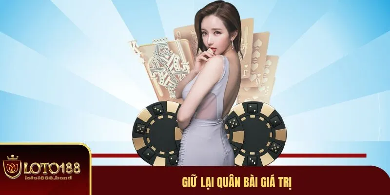 Game Bài Tiến Lên - Hướng Dẫn Cách Đặt Cược Nhanh Chóng 4 Giữ các lá bài mạnh lại