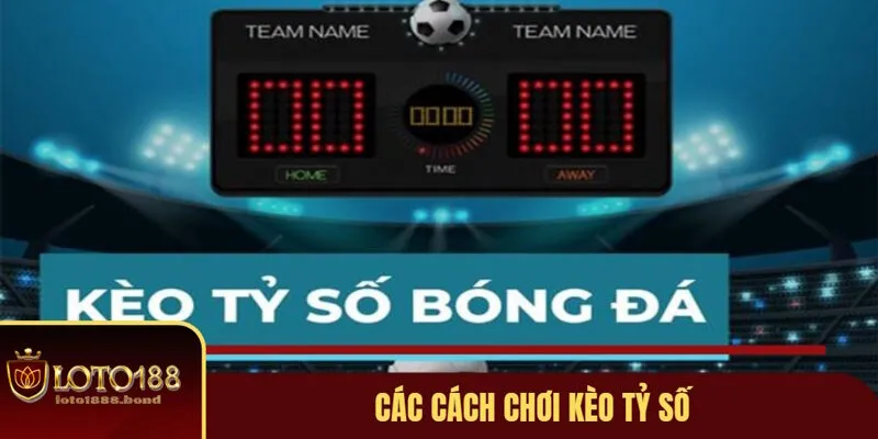 Kèo Tỷ Số Bóng Đá: Hướng Dẫn Chơi Chi Tiết Nhất 2025 4 Chia sẻ cách chơi có hiệu quả kèo tỷ số