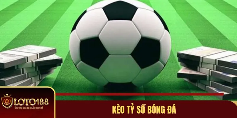 Kèo Tỷ Số Bóng Đá: Hướng Dẫn Chơi Chi Tiết Nhất 2025 2 Giới thiệu kèo tỷ số bóng đá