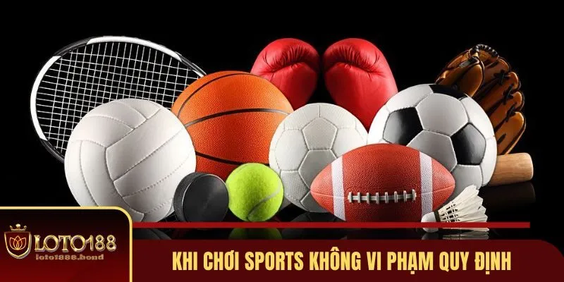 Khi chơi sports không vi phạm những quy định