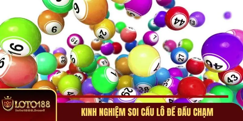 Soi Cầu Lô Đề - 05 Cách Dự Đoán Chính Xác Nhất Hôm Nay 4 Kinh nghiệm soi cầu lô đề đầu chạm