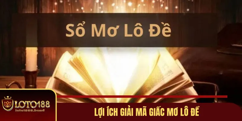 Giải Mã Giấc Mơ Lô Đề Và Con Số May Mắn Cho Hội Viên 3 Ưu điểm khi giải mã chiêm bao trong lô đề