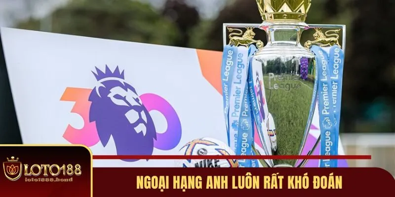 Kèo Bóng Đá Ngoại Hạng Anh - Bật Mí 3 Tips Soi Kèo Chuẩn Chỉ 2 Ngoại Hạng Anh luôn rất khó đoán