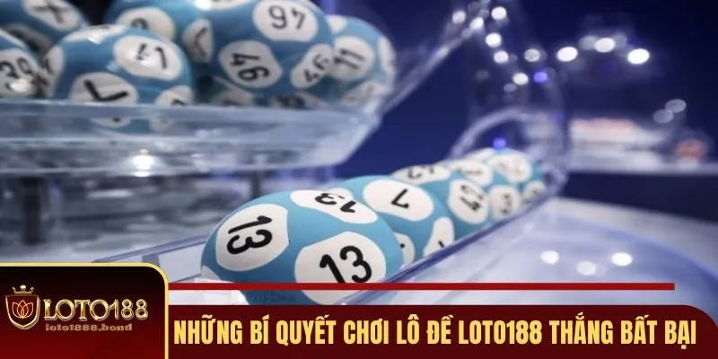 Những mẹo vàng khi tham gia lô đề tại Loto188 cho hội viên