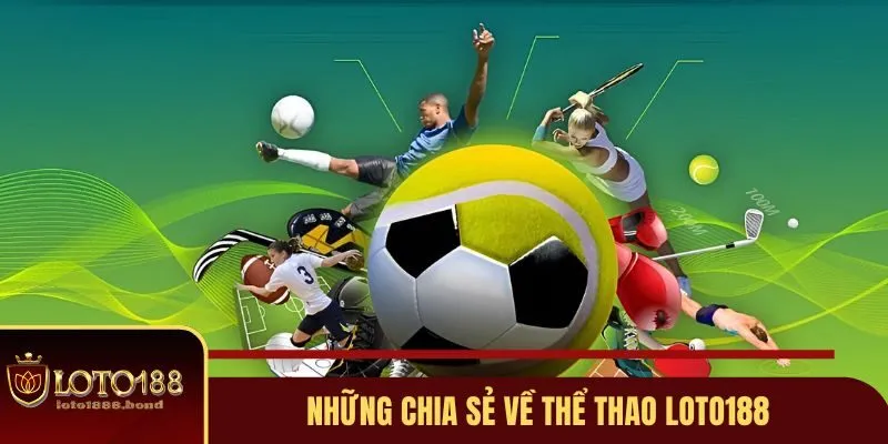 Những nội dung mới nhất khi chơi thể thao trực tiếp Loto188
