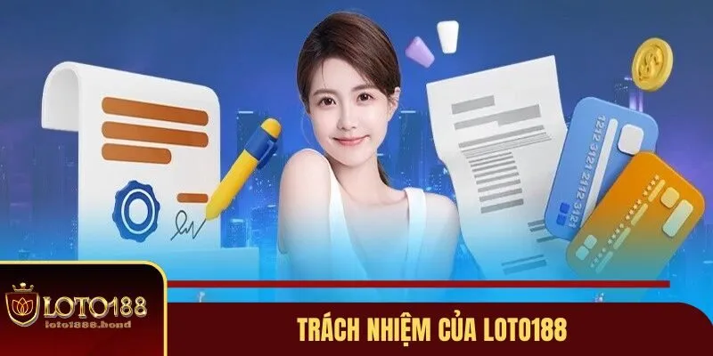 Tìm Hiểu Chính Sách Miễn Trừ Trách Nhiệm Tại Loto188 Dành Cho Người Chơi 3 Trách nhiệm của nhà cái Loto188